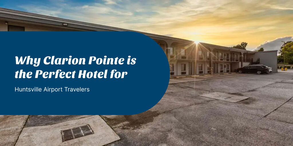 Best Hotel for Huntsville Airport Travelers