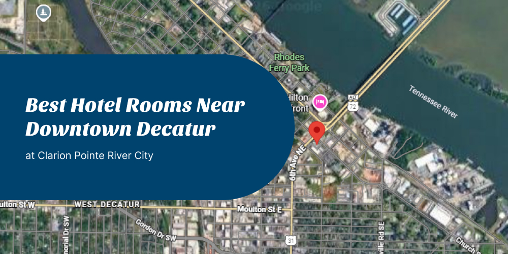 Best Hotel Rooms Near Downtown Decatur at Clarion Pointe River City
