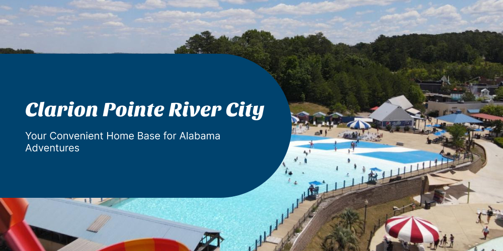 Clarion Pointe River City – Your Convenient Home Base for Alabama Adventures