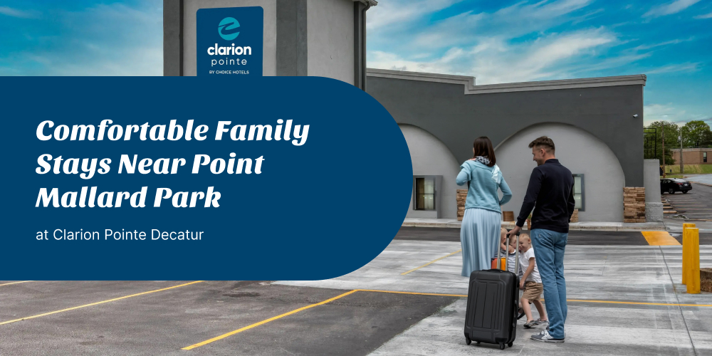 Comfortable Family Stays Near Point Mallard Park at Clarion Pointe Decatur