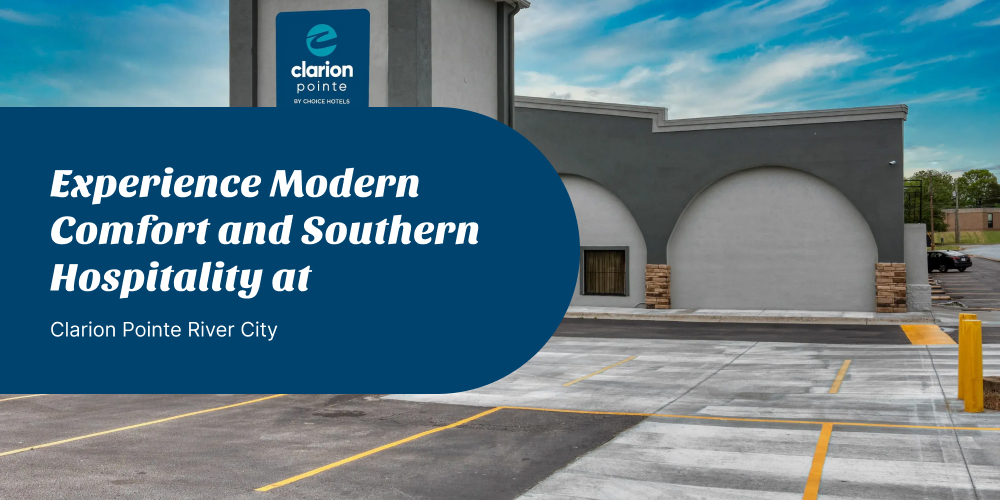 Experience Modern Comfort and Southern Hospitality at Clarion Pointe River City