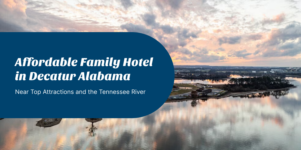 What is a good family hotel in Decatur Alabama?