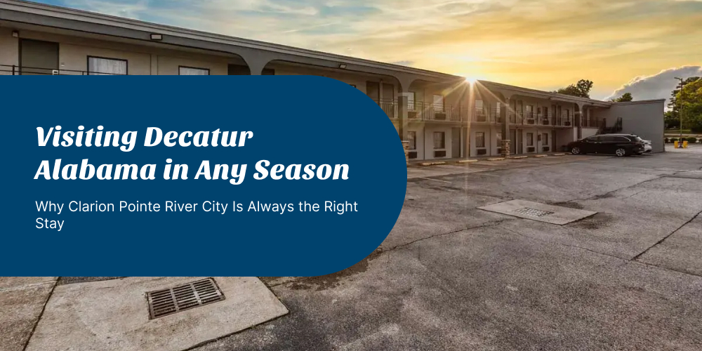 Clarion Pointe River City affordable hotels near River City Decatur Alabama free breakfast free parking modern rooms Tennessee River